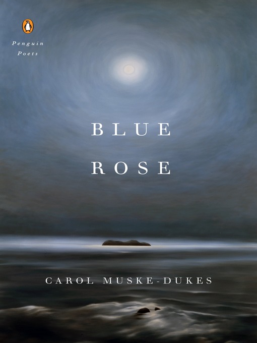 Title details for Blue Rose by Carol Muske-Dukes - Available